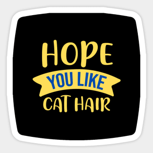 Hope You Like Cat Hair Sticker